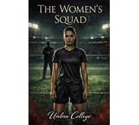 The Women's Squad: A Dark Romance of Dominance, Submission, Forbidden Pleasure, and Locker Room Secrets