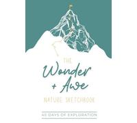 The Wonder and Awe Nature Sketchbook: 40 Days of Exploration