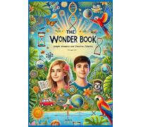 The Wonder Book: Simple Answers and Creative Coloring: More than forty fascinating and simple answers to complex questions about nature, animals, ... by delightful coloring pages (for ages 5-14).