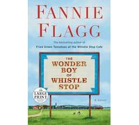 The Wonder Boy of Whistle Stop: A Novel