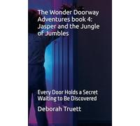 The Wonder Doorway Adventures book 4: Jasper and the Jungle of Jumbles: Every Door Holds a Secret Waiting to Be Discovered