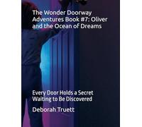The Wonder Doorway Adventures Book #7: Oliver and the Ocean of Dreams: Every Door Holds a Secret Waiting to Be Discovered