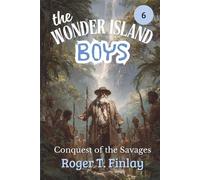 The Wonder Island Boys: Conquest of the Savages (Annotated)