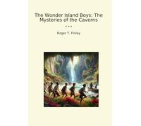 The Wonder Island Boys: The Mysteries of the Caverns