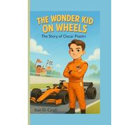 THE WONDER KID ON WHEELS: The Story of Oscar piastri