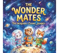 The wonder mates: The incredible cosmic journey