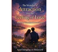 The Wonder of Attraction and the Feeling of Love