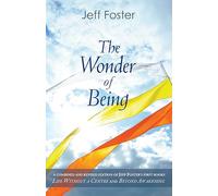 The Wonder of Being: Awakening to an Intimacy Beyond Words
