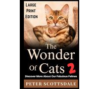 The Wonder of Cats 2: Large Print Edition: Discover More About Our Fabulous Felines