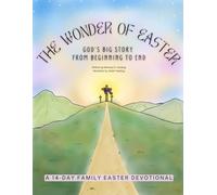 The Wonder of Easter: God's Big Story from Beginning to End