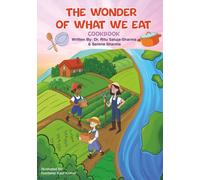 The Wonder of What We Eat Cookbook: Fun, Healthy Recipes Kids Can Cook and Love - To Build Healthy Habits, Confidence, and Joyful Family Meals