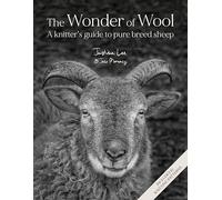 The Wonder of Wool : A Knitter's Guide to Pure Breed Sheep