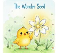 The Wonder Seed: A heartwarming book about nature, growth, and finding the perfect place.
