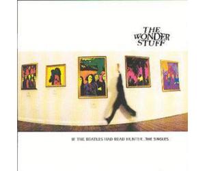The Wonder Stuff If the Beatles Had Read Hunter...: The Singles (CD) Album