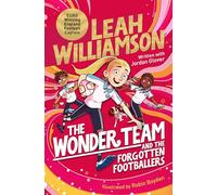 The wonder team and the forgotten footballers: A time-twisting adventure from the captain of the Euro-winning Lionesses!