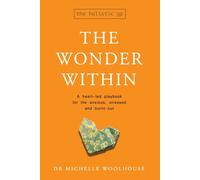 The Wonder Within: A heart-led playbook for the anxious, stressed and burnt-out-