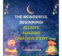 The Wonderful Beginning: Allah's Amazing Creation Story
