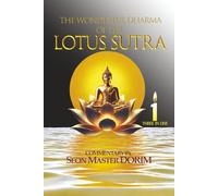 The Wonderful Dharma of the Lotus Sutra: Commentary by Seon Master Dorim, Volume I