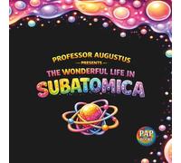 The Wonderful Life in Subatomica: A Hidden World of Tiny Beings Working Together