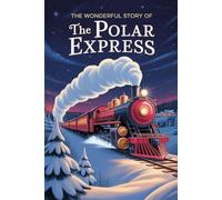 The Wonderful Story Of The Polar Express