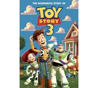 The Wonderful Story Of Toy Story 3