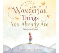 The Wonderful Things You Already Are: A gentle story of love and self-worth