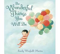 Emily Winfield Martin The Wonderful Things You Will Be (Copertina rigida)