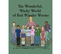 The Wonderful, Wacky World of Red Wiggler Worms