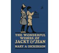 The Wonderful Wishes of Jacky and Jean: An Illustrated Tale of Timeless Wishes and Whimsy