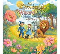 The Wonderful Wizard of Oz: A Coloring Adventure (Illustrated): An Illustrated Coloring Book Based on the Original Tale by L. Frank Baum
