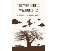 The Wonderful Wizard of Oz: An Original and Unabridged Edition