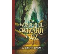 The Wonderful Wizard of Oz Annotated: Original First Edition Book Unabridged Text That's Part Of The Oz Collection