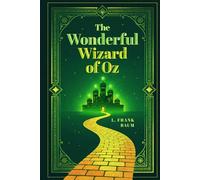 The Wonderful Wizard of Oz (Illustrated Gift Edition): The Complete 1900 Text with All 160+ Original Denslow Artwork