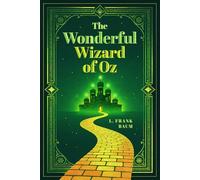 The Wonderful Wizard of Oz (Illustrated Gift Edition): The Complete 1900 Text with All 160+ Original Denslow Artwork