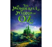 The Wonderful Wizard of Oz (Illustrated): The 1900 Classic Edition with Original Illustrations