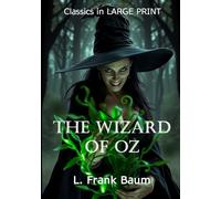 The Wonderful Wizard of Oz -- LARGE PRINT: Classics in LARGE PRINT