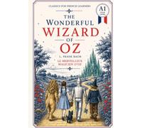 The Wonderful Wizard of Oz - Simplified for French Learners (A1) | Graded Reader with Vocabulary: A beginner-level (A1) graded reader adaptation of L. ... every chapter - perfect for French for begi