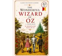 The Wonderful Wizard of Oz - Simplified for Spanish Learners (A1) | Graded Reader with Vocabulary: A beginner-level (A1) graded reader adaptation of ... every chapter - perfect for Spanish for be