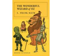 The Wonderful Wizard of Oz (The 1900 Classic Edition): Original Illustrations by L. Frank Baum and Boone Sunfield