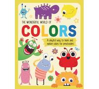 The Wonderful World of Colors: A Playful Way to Learn and Explore Colors for Preschoolers