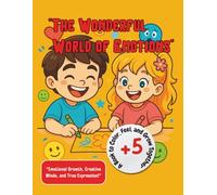 The Wonderful World of Emotions: A Coloring and Drawing Book to Help Children Explore and Express Their Feelings