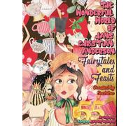 "The Wonderful World of Hans Christian Anderson - 55 Fairytales and Feasts"; Hardcover: A Collection of the best Fairytales retold, with Edible Adventures! Size: 8.25x11", 372 Pages