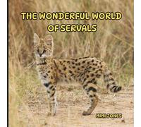 The Wonderful World of Servals: Interesting Facts About Servals