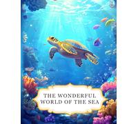 The Wonderful World Of The Sea: A relaxing ocean-themed colouring book for adults - with 50 beautiful designs for stress relief, mindfulness and creative escape