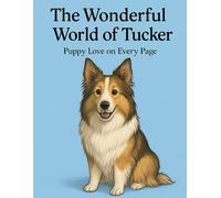 The Wonderful World of Tucker: Puppy Love on Every Page