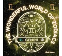 The Wonderful World of Zodiacs Gemini: An Easy-to-understand Guide for All Ages