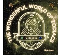 The Wonderful World of Zodiacs Virgo: An Easy-to-understand Guide for All Ages