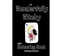 The Wonderfully Witchy Colouring Book: Mystical and magical colouring for adults and teens