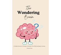 The Wondering Brain: A 300-Page Mental Health Journal Notebook with Prompts and Thought-Provoking Questions for Self-Awareness, Emotional Clarity, and ... Your Mental Well-Being and Healing Journey.