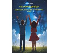 The Wonderland Field: Quantum reality, magical powers: how to manifest your dreams!